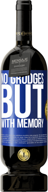 49,95 € 免费送货 | 红酒 高级版 MBS® 预订 没有怨恨，但有记忆 蓝色标签. 可自定义的标签 预订 12 个月 收成 2016 Tempranillo