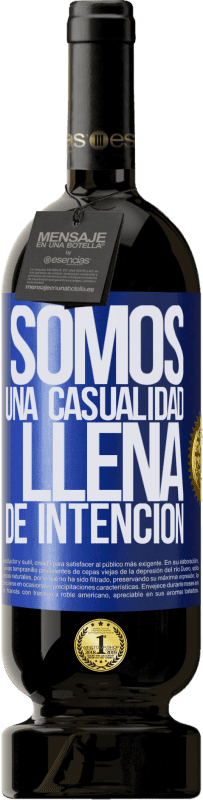 49,95 € Envío gratis | Vino Tinto Edición Premium MBS® Reserva Somos una casualidad llena de intención Etiqueta Azul. Etiqueta personalizable Reserva 12 Meses Cosecha 2015 Tempranillo