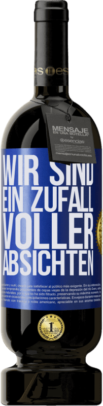 49,95 € Kostenloser Versand | Rotwein Premium Ausgabe MBS® Reserve Wir sind ein Zufall voller Absichten Blaue Markierung. Anpassbares Etikett Reserve 12 Monate Ernte 2015 Tempranillo