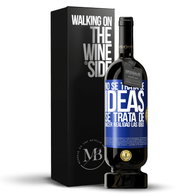 «No se trata de ideas. Se trata de hacer realidad las ideas» Edición Premium MBS® Reserva