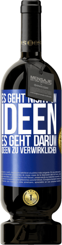 49,95 € Kostenloser Versand | Rotwein Premium Ausgabe MBS® Reserve Es geht nicht um Ideen. Es geht darum, Ideen zu verwirklichen Blaue Markierung. Anpassbares Etikett Reserve 12 Monate Ernte 2015 Tempranillo