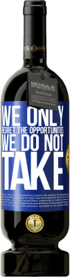 49,95 € 免费送货 | 红酒 高级版 MBS® 预订 我们只为我们没有抓住机会感到遗憾 蓝色标签. 可自定义的标签 预订 12 个月 收成 2016 Tempranillo