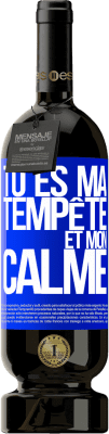 49,95 € Envoi gratuit | Vin rouge Édition Premium MBS® Réserve Tu es ma tempête et mon calme Étiquette Bleue. Étiquette personnalisable Réserve 12 Mois Récolte 2015 Tempranillo