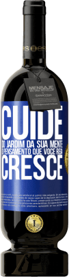 49,95 € Envio grátis | Vinho tinto Edição Premium MBS® Reserva Cuide do jardim da sua mente. O pensamento que você rega cresce Etiqueta Azul. Etiqueta personalizável Reserva 12 Meses Colheita 2016 Tempranillo