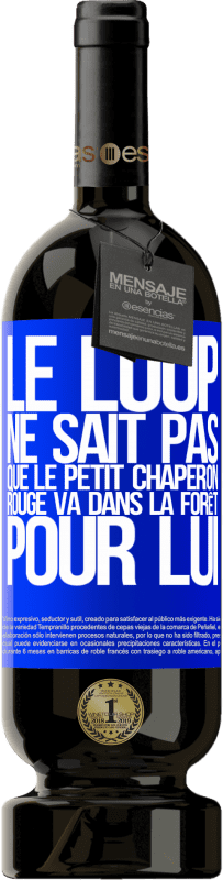 49,95 € Envoi gratuit | Vin rouge Édition Premium MBS® Réserve Il ne connaît pas le loup que le petit chaperon rouge va dans la forêt pour lui Étiquette Bleue. Étiquette personnalisable Réserve 12 Mois Récolte 2015 Tempranillo