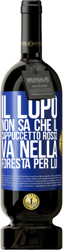 49,95 € Spedizione Gratuita | Vino rosso Edizione Premium MBS® Riserva Non conosce il lupo che il cappuccetto rosso va nella foresta per lui Etichetta Blu. Etichetta personalizzabile Riserva 12 Mesi Raccogliere 2015 Tempranillo