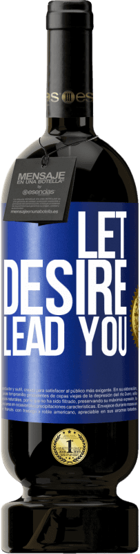 49,95 € Free Shipping | Red Wine Premium Edition MBS® Reserve Let desire lead you Blue Label. Customizable label Reserve 12 Months Harvest 2014 Tempranillo