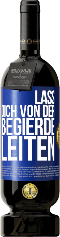 49,95 € Kostenloser Versand | Rotwein Premium Ausgabe MBS® Reserve Lass dich von der Begierde leiten Blaue Markierung. Anpassbares Etikett Reserve 12 Monate Ernte 2015 Tempranillo