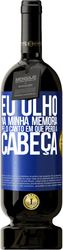 49,95 € Envio grátis | Vinho tinto Edição Premium MBS® Reserva Eu olho na minha memória pelo canto em que perdi a cabeça Etiqueta Azul. Etiqueta personalizável Reserva 12 Meses Colheita 2016 Tempranillo