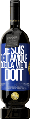 49,95 € Envoi gratuit | Vin rouge Édition Premium MBS® Réserve Je suis cet amour que la vie te doit Étiquette Bleue. Étiquette personnalisable Réserve 12 Mois Récolte 2016 Tempranillo