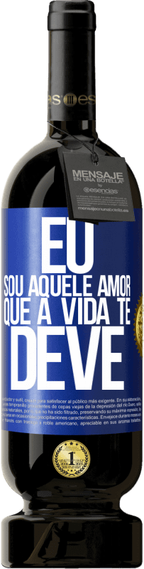 49,95 € Envio grátis | Vinho tinto Edição Premium MBS® Reserva Eu sou aquele amor que a vida te deve Etiqueta Azul. Etiqueta personalizável Reserva 12 Meses Colheita 2015 Tempranillo