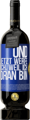 49,95 € Kostenloser Versand | Rotwein Premium Ausgabe MBS® Reserve Und jetzt werfe ich, weil ich dran bin Blaue Markierung. Anpassbares Etikett Reserve 12 Monate Ernte 2014 Tempranillo