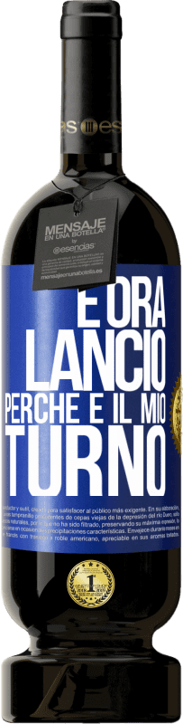 49,95 € Spedizione Gratuita | Vino rosso Edizione Premium MBS® Riserva E ora lancio perché è il mio turno Etichetta Blu. Etichetta personalizzabile Riserva 12 Mesi Raccogliere 2015 Tempranillo