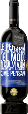 49,95 € Spedizione Gratuita | Vino rosso Edizione Premium MBS® Riserva Le persone non sono povere a causa del modo in cui vivono. È povero a causa di come pensa Etichetta Blu. Etichetta personalizzabile Riserva 12 Mesi Raccogliere 2014 Tempranillo