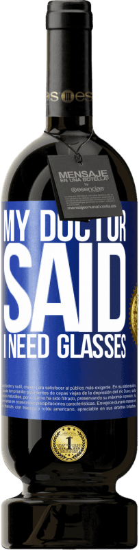 49,95 € 送料無料 | 赤ワイン プレミアム版 MBS® 予約する My doctor said I need glasses 青いタグ. カスタマイズ可能なラベル 予約する 12 月 収穫 2014 Tempranillo
