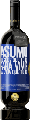 49,95 € Envío gratis | Vino Tinto Edición Premium MBS® Reserva Asumo riesgos que tú no, para vivir la vida que tú no Etiqueta Azul. Etiqueta personalizable Reserva 12 Meses Cosecha 2014 Tempranillo