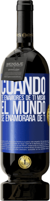 49,95 € Envío gratis | Vino Tinto Edición Premium MBS® Reserva Cuando te enamores de ti misma, el mundo se enamorará de ti Etiqueta Azul. Etiqueta personalizable Reserva 12 Meses Cosecha 2016 Tempranillo