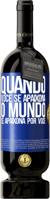 49,95 € Envio grátis | Vinho tinto Edição Premium MBS® Reserva Quando você se apaixona, o mundo se apaixona por você Etiqueta Azul. Etiqueta personalizável Reserva 12 Meses Colheita 2015 Tempranillo