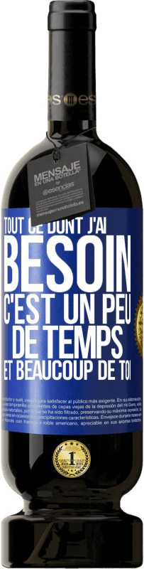 49,95 € Envoi gratuit | Vin rouge Édition Premium MBS® Réserve Tout ce dont j'ai besoin c'est un peu de temps et beaucoup de toi Étiquette Bleue. Étiquette personnalisable Réserve 12 Mois Récolte 2016 Tempranillo