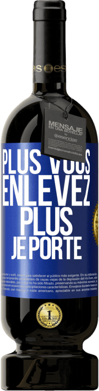 49,95 € Envoi gratuit | Vin rouge Édition Premium MBS® Réserve Plus vous enlevez, plus je porte Étiquette Bleue. Étiquette personnalisable Réserve 12 Mois Récolte 2015 Tempranillo