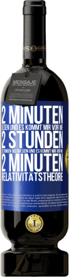 49,95 € Kostenloser Versand | Rotwein Premium Ausgabe MBS® Reserve 2 Minuten lesen und es kommt mir vor wie 2 Stunden. 2 Stunden bei dir sein und es kommt mir vor wie 2 Minuten. Relativitätstheor Blaue Markierung. Anpassbares Etikett Reserve 12 Monate Ernte 2014 Tempranillo