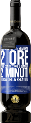 49,95 € Spedizione Gratuita | Vino rosso Edizione Premium MBS® Riserva Leggi 2 minuti e sembrano 2 ore. Stare con te 2 ore e sembrare 2 minuti. Teoria della relatività Etichetta Blu. Etichetta personalizzabile Riserva 12 Mesi Raccogliere 2014 Tempranillo