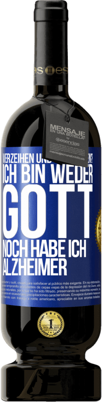 49,95 € Kostenloser Versand | Rotwein Premium Ausgabe MBS® Reserve Verzeihen und vergessen? Ich bin weder Gott noch habe ich Alzheimer Blaue Markierung. Anpassbares Etikett Reserve 12 Monate Ernte 2015 Tempranillo