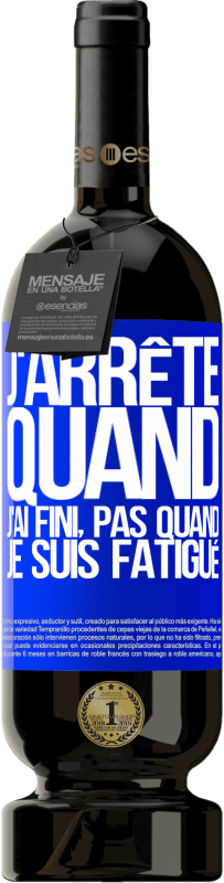 49,95 € Envoi gratuit | Vin rouge Édition Premium MBS® Réserve J'arrête quand j'ai fini, pas quand je suis fatigué Étiquette Bleue. Étiquette personnalisable Réserve 12 Mois Récolte 2015 Tempranillo