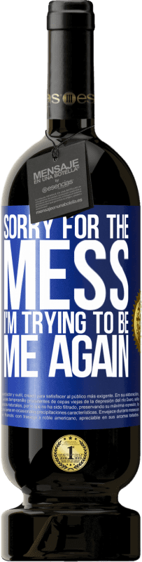 49,95 € 免费送货 | 红酒 高级版 MBS® 预订 对不起，一团糟，我想再次成为我 蓝色标签. 可自定义的标签 预订 12 个月 收成 2016 Tempranillo