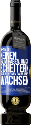 49,95 € Kostenloser Versand | Rotwein Premium Ausgabe MBS® Reserve Wenn du keinen Raum haben, um zu scheitern, hast du keinen Raum, um zu wachsen Blaue Markierung. Anpassbares Etikett Reserve 12 Monate Ernte 2014 Tempranillo