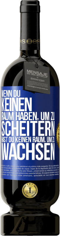 49,95 € Kostenloser Versand | Rotwein Premium Ausgabe MBS® Reserve Wenn du keinen Raum haben, um zu scheitern, hast du keinen Raum, um zu wachsen Blaue Markierung. Anpassbares Etikett Reserve 12 Monate Ernte 2015 Tempranillo