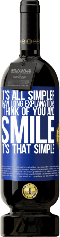 49,95 € 送料無料 | 赤ワイン プレミアム版 MBS® 予約する 長い説明よりもすべて簡単です。私はあなたのことを考えて微笑む。とても簡単です 青いタグ. カスタマイズ可能なラベル 予約する 12 月 収穫 2016 Tempranillo