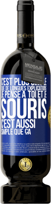 49,95 € Envoi gratuit | Vin rouge Édition Premium MBS® Réserve C'est plus simple que de longues explications. Je pense à toi et je souris. C'est aussi simple que ça Étiquette Bleue. Étiquette personnalisable Réserve 12 Mois Récolte 2015 Tempranillo