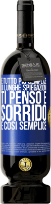 49,95 € Spedizione Gratuita | Vino rosso Edizione Premium MBS® Riserva È tutto più semplice di lunghe spiegazioni. Ti penso e sorrido. È così semplice Etichetta Blu. Etichetta personalizzabile Riserva 12 Mesi Raccogliere 2016 Tempranillo