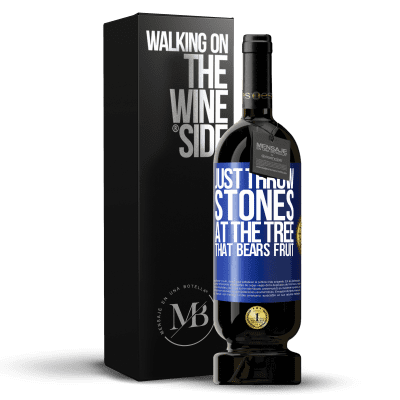 «Just throw stones at the tree that bears fruit» Premium Edition MBS® Reserve