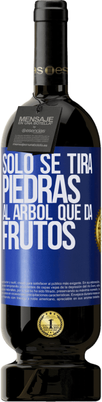 49,95 € Envío gratis | Vino Tinto Edición Premium MBS® Reserva Sólo se tira piedras al árbol que da frutos Etiqueta Azul. Etiqueta personalizable Reserva 12 Meses Cosecha 2015 Tempranillo