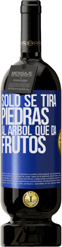 49,95 € Envío gratis | Vino Tinto Edición Premium MBS® Reserva Sólo se tira piedras al árbol que da frutos Etiqueta Azul. Etiqueta personalizable Reserva 12 Meses Cosecha 2016 Tempranillo