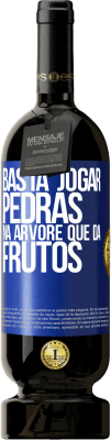 49,95 € Envio grátis | Vinho tinto Edição Premium MBS® Reserva Basta jogar pedras na árvore que dá frutos Etiqueta Azul. Etiqueta personalizável Reserva 12 Meses Colheita 2015 Tempranillo