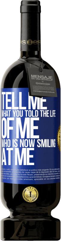 49,95 € Free Shipping | Red Wine Premium Edition MBS® Reserve Tell me what you told the life of me who is now smiling at me Blue Label. Customizable label Reserve 12 Months Harvest 2014 Tempranillo