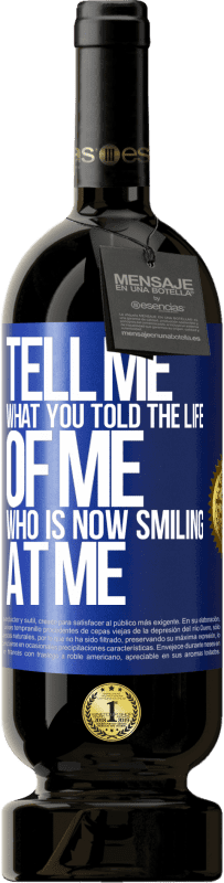 49,95 € Free Shipping | Red Wine Premium Edition MBS® Reserve Tell me what you told the life of me who is now smiling at me Blue Label. Customizable label Reserve 12 Months Harvest 2015 Tempranillo