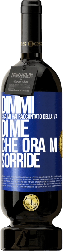 49,95 € Spedizione Gratuita | Vino rosso Edizione Premium MBS® Riserva Dimmi cosa mi hai raccontato della vita di me che ora mi sorride Etichetta Blu. Etichetta personalizzabile Riserva 12 Mesi Raccogliere 2015 Tempranillo