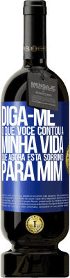 49,95 € Envio grátis | Vinho tinto Edição Premium MBS® Reserva Diga-me o que você contou a minha vida que agora está sorrindo para mim Etiqueta Azul. Etiqueta personalizável Reserva 12 Meses Colheita 2015 Tempranillo