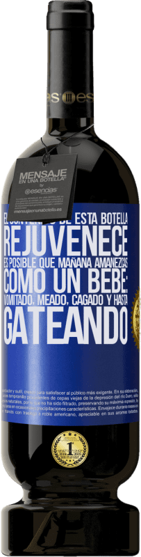 49,95 € Envío gratis | Vino Tinto Edición Premium MBS® Reserva El contenido de esta botella rejuvenece. Es posible que mañana amanezcas como un bebé: vomitado, meado, cagado y hasta Etiqueta Azul. Etiqueta personalizable Reserva 12 Meses Cosecha 2016 Tempranillo