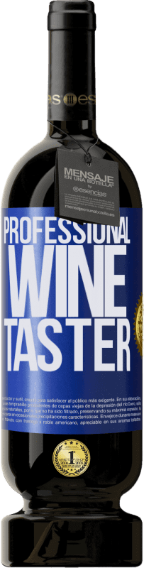 49,95 € Envío gratis | Vino Tinto Edición Premium MBS® Reserva Professional wine taster Etiqueta Azul. Etiqueta personalizable Reserva 12 Meses Cosecha 2014 Tempranillo
