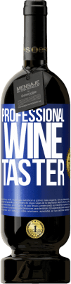 49,95 € Envio grátis | Vinho tinto Edição Premium MBS® Reserva Professional wine taster Etiqueta Azul. Etiqueta personalizável Reserva 12 Meses Colheita 2014 Tempranillo