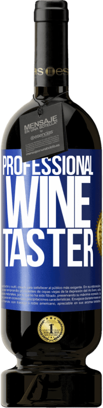 49,95 € Envio grátis | Vinho tinto Edição Premium MBS® Reserva Professional wine taster Etiqueta Azul. Etiqueta personalizável Reserva 12 Meses Colheita 2015 Tempranillo