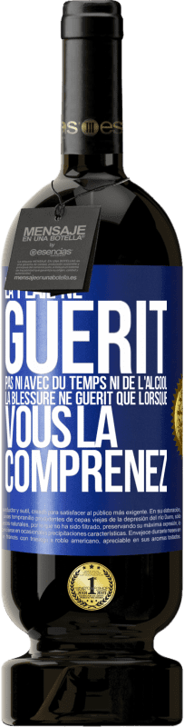 49,95 € Envoi gratuit | Vin rouge Édition Premium MBS® Réserve La plaie ne guérit pas ni avec du temps ni de l'alcool. La blessure ne guérit que lorsque vous la comprenez Étiquette Bleue. Étiquette personnalisable Réserve 12 Mois Récolte 2015 Tempranillo