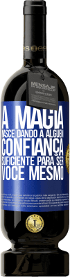 49,95 € Envio grátis | Vinho tinto Edição Premium MBS® Reserva A magia nasce dando a alguém confiança suficiente para ser você mesmo Etiqueta Azul. Etiqueta personalizável Reserva 12 Meses Colheita 2016 Tempranillo