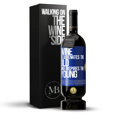 «Wine rejuvenates the old and inspires the young» Premium Edition MBS® Reserve