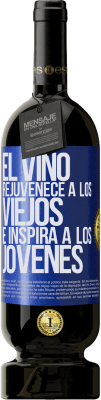 49,95 € Envío gratis | Vino Tinto Edición Premium MBS® Reserva El vino rejuvenece a los viejos e inspira a los jóvenes Etiqueta Azul. Etiqueta personalizable Reserva 12 Meses Cosecha 2014 Tempranillo